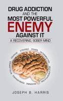 Drug Addiction and the Most Powerful Enemy Against It