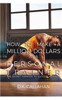 How to Make a Million Dollars as a Personal Trainer