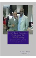 Life's Best Practices: Principles for Life Mastery: Tools that lead to fulfillment and peace of mind