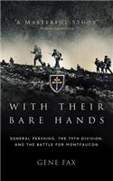 With Their Bare Hands: General Pershing, the 79th Division, and the Battle for Montfaucon