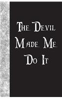 The Devil Made Me Do It: Lined Journal, 108 pages