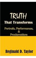 TRUTH that Transforms: Portraits, Performances, & Proclamations