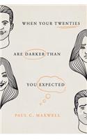 When Your Twenties Are Darker Than You Expected