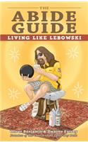 The Abide Guide: Living Like Lebowski(English)