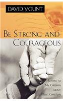 Be Strong and Courageous
