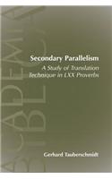 Secondary Parallelism: A Study of Translation Technique in LXX Proverbs