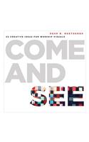Come and See: 24 Creative Ideas for Worship Visuals