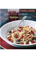 Food & Wine Quick from Scratch Italian Cookbook