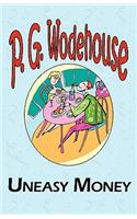Uneasy Money - From the Manor Wodehouse Collection, a Selection from the Early Works of P. G. Wodehouse