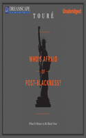 Who's Afraid of Post-Blackness?: What It Means to Be Black Now