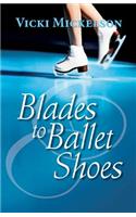 Blades to Ballet Shoes
