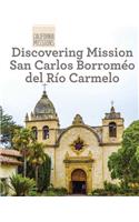 Discovering Mission San Carlos Borromeo del Río Carmelo
