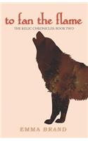 To Fan the Flame - The Relic Chronicles