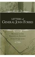 Letters of General John Forbes relating to the Expedition Against Fort Duquesne