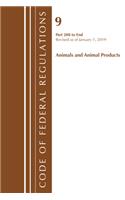 Code of Federal Regulations, Title 09 Animals and Animal Products 200-End, Revised as of January 1, 2019: (Code of Federal Regulations, Title 09 Animals and Animal Products)