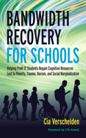 Bandwidth Recovery For Schools: Helping Pre-K-12 Students Regain Cognitive Resources Lost to Poverty, Trauma, Racism, and Social Marginalization