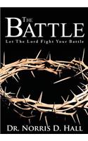 The Battle: Let the Lord Fight Your Battle