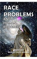Race Problems and Human Progress