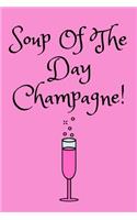 Soup Of The Day champagne