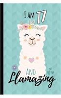 I Am 17 And Llamazing Journal: Llama Journal and Sketchbook For Girls Boys And Kids to Doodle, Sketch and Write Perfect Sketchbook For Kids, Lined Journal With Blank Pages, Size 6