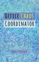 Office Chaos Coordinator - Weekly Planner: Funny Office Humor Undated Planner for Office Workers & Corporate Employees, IT, Administrators, Human Resources & Help Desk Workers. Ideal Coworker