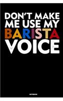 Don't Make Me Use My Barista Voice