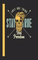 Just One Think Stay True Feel Freedom
