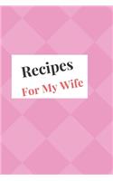 Recipes For My Wife