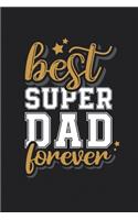 Best Super Dad Forever: Medium Size Notebook with Lined Interior, Page Number and Daily Entry Ideal for Organization, Taking Notes, Journal, Diary, Daily Planner