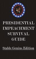 Presidential Impeachment Survival Guide - Stable Genius Edition