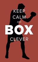 Keep Calm And Box Clever - Boxing Notebook
