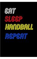 Eat Sleep handball Repeat Notebook Fan Sport Gift