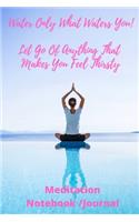 Water Only What Waters You! Let Go Of Anything That Makes You Feel Thirsty - Meditation Notebook/Journal