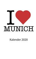 I love Munich Kalender 2020: I love Munich Kalender 2020 Tageskalender 2020 Wochenkalender 2020 Terminplaner 2020 München 53 Seiten 6x9 Zoll ca. DIN A5