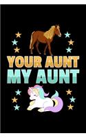 Your Aunt My Aunt: A Journal, Notepad, or Diary to write down your thoughts. - 120 Page - 6x9 - College Ruled Journal - Writing Book, Personal Writing Space, Doodle, N