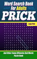 Word Search Book For Adults - Prick - Large Print - And Other Funny Offensive Bad Words - Puzzle Book