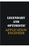 Legendary and Optimistic Application Engineer