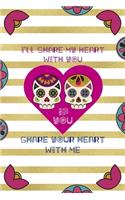 I'll Share My Heart With You If You Share Your Heart With Me: Day Of The Death Notebook Journal Composition Blank Lined Diary Notepad 120 Pages Paperback Stripes