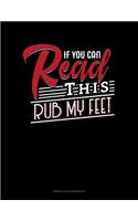 If You Can Read This Rub My Feet: Genkouyoushi Notebook(426 Genkouyoushi Notebook)