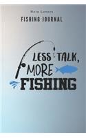 Less talk more fishing - Fishing Journal: Fishing Log Book - Perfect Gift For Gift for Fishing Lover