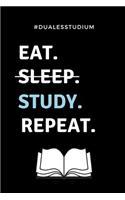 #dualesstudium Eat. Sleep. Study. Repeat.: A5 Studienplaner zum dualen Studium - Notizbuch für duale Studenten - Semesterplaner - witziger Spruch zum Abitur - Studienbeginn - Erstes Semester 