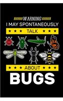 Warning I May Spontaneously Talk About Bugs: Entomologist Notebook to Write in, 6x9, Lined, 120 Pages Journal