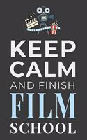 Keep Calm and Finish Film School