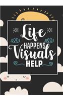 Life Happens Visuals Help
