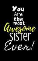 You are the most Awesome Sister ever!