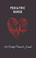 Pediatric Nurse 2020 Weekly Planner & Journal: Nursing Medical Heartbeat Themed Calendar & Schedule Tracker