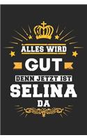 Alles wird gut denn jetzt ist Selina da