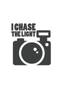 I chase the Light: Photography Photo Quote