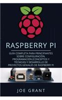 Raspberry Pi: Guía Completa para Principiantes sobre Configuración, Programación (conceptos y técnicas) y Desarrollo de Proyectos geniales de Raspberry Pi (Libro 