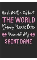 As A Matter Of Fact The World Does Revolve Around My Saint Dane: Lined Journal, 120 Pages, 6 x 9, Saint Dane Dog Gift Idea, Black Matte Finish (As A Matter Of Fact The World Does Revolve Around My Saint Dane Journ